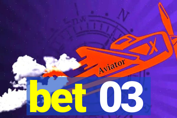 bet 03